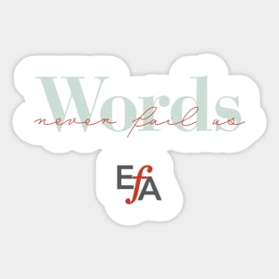 Words Never Fail Us Sticker